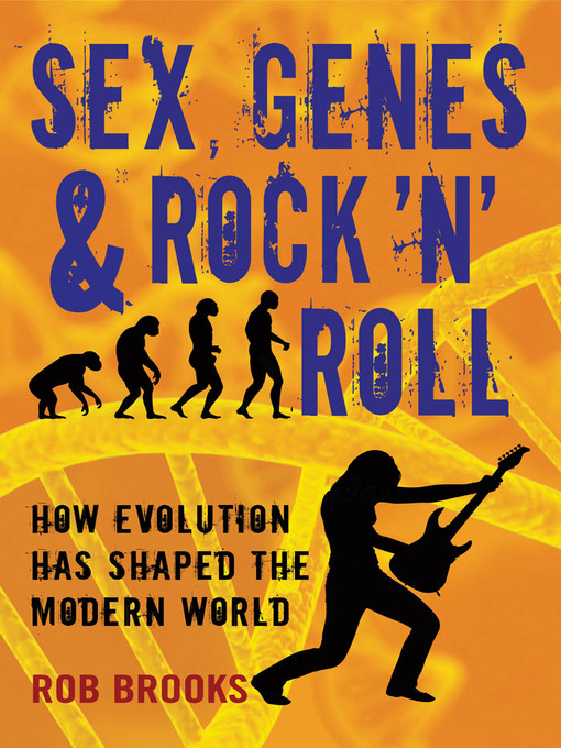 Title details for Sex, Genes & Rock 'n' Roll by Rob Brooks - Available